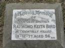 Raymond Keith BIRD, brother, accidentally killed 19-12-77 aged 56; Canungra Cemetery, Beaudesert Shire 