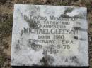 Michael GLEESON, father grandfather, born 1910 Tipperary Eira, died 12-5-78; Canungra Cemetery, Beaudesert Shire 