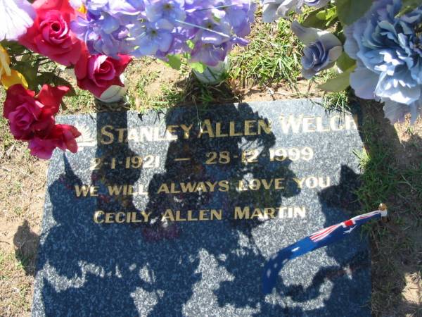 Stanley Allen WELCH,  | 2-1-1921 - 28-12-1999,  | love Cecily, Allen, Martin;  | Canungra Cemetery, Beaudesert Shire  | 