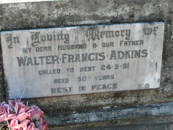 Walter Francis ADKINS, husband father,  | died 24-3-81 aged 50 years;  | Canungra Cemetery, Beaudesert Shire  | 