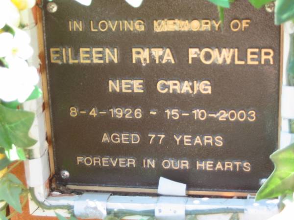 Eileen Rita FOWLER (nee CRAIG),  | 8-4-1926 - 15-19-2003 aged 77 years;  | Canungra Cemetery, Beaudesert Shire  | 