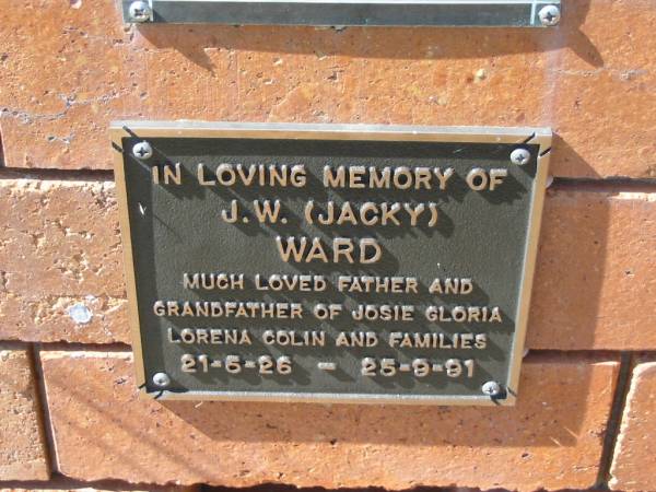 J.W. (Jacky) WARD,  | father grandfather of Josie, Gloria, Lorena, Colin;  | 21-5-26 - 25-9-91;  | Canungra Cemetery, Beaudesert Shire  | 