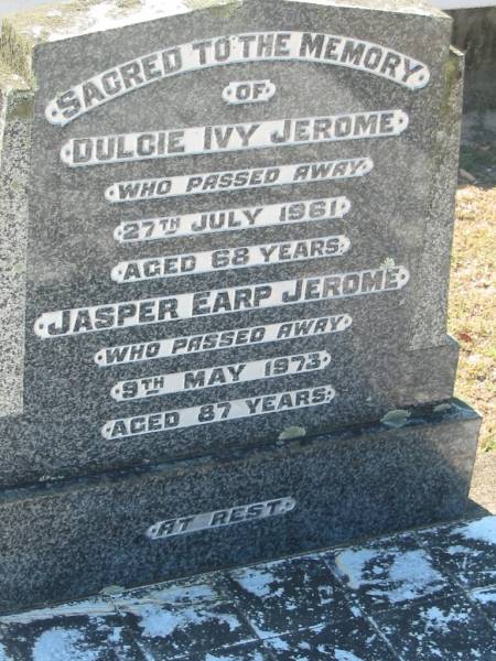 Duclie Ivy JEROME,  | died 27 July 1961 aged 68 years;  | Jasper Earp JEROME,  | died 9 May 1973 aged 87 years;  | Canungra Cemetery, Beaudesert Shire  | 