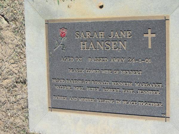 Sarah Jane HANSEN, wife of Herbert,  | died 24-1-01 aged 92;  | parents of Ronald, Kenneth, Margaret, Valerie,  | Noel, Peter, Robert, Faye, Jennifer;  | Canungra Cemetery, Beaudesert Shire  | 