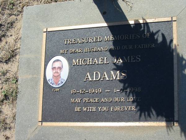 Michael James ADAMS, husband father,  | 19-12-1949 - 1-7-1998;  | Canungra Cemetery, Beaudesert Shire  | 