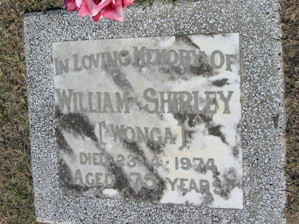 William SHIRLEY [Wonga],  | died 23-4-1974 aged 75 years;  | Canungra Cemetery, Beaudesert Shire  | 