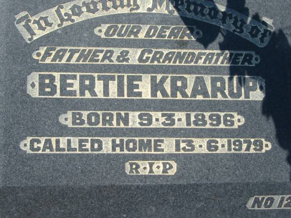 Bertie KRARUP, father grandfather,  | born 9-3-1896 died 13-6-1979;  | Canungra Cemetery, Beaudesert Shire  | 