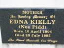 
mother Edna KIELLY nee PIDD born 10 April 1904 died 20 July 1995;
Chambers Flat Cemetery, Beaudesert
