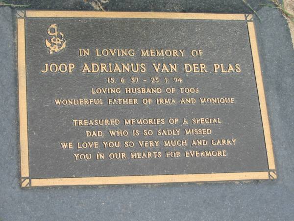 Joop Andrianus VAN DER PLAS, 15-6-37 - 23-1-94, husband of Toos, father of Irma and Monique;  | Chambers Flat Cemetery, Beaudesert  | 