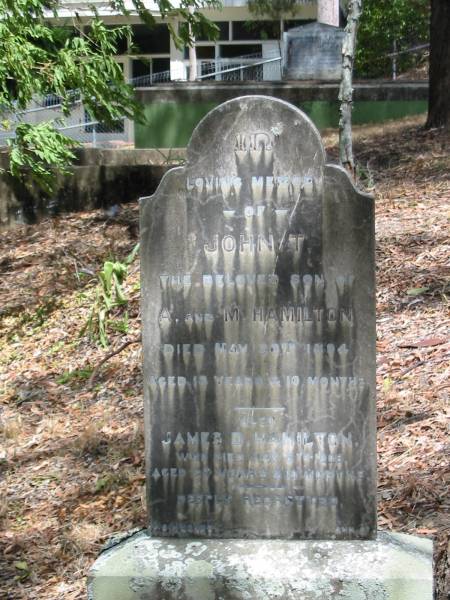 John T Hamilton 26 May 1894 aged 19 yrs 10 months  | James D Hamilton 5 May 1906 aged 27 yrs 10 mths  | Chapel Hill Uniting (formerly Methodist) Cemetery - Brisbane  |   | 