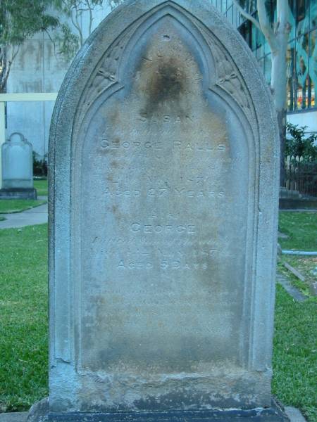 Susan wife of George RALLS died 21 May 1870 aged 27 years,  | George son of above died 13 May 1870 aged 5 days,  | Christ Church (Anglican), Milton, Brisbane  | 