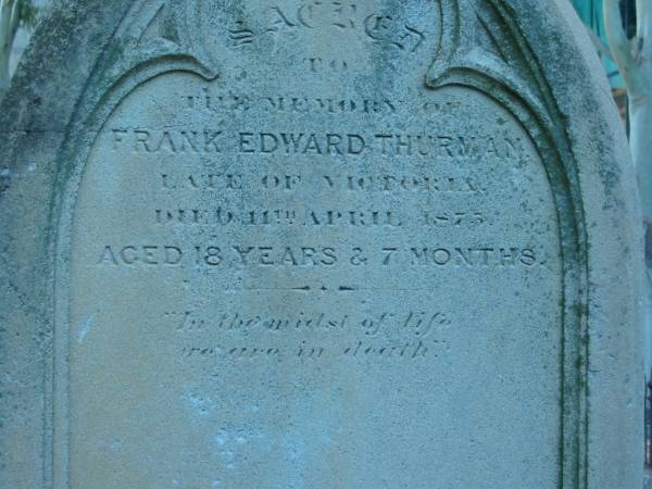 Frank Edward THURMAN late of Victoria died 11 Apr 1875 aged 18 years 7 months,  | Christ Church (Anglican), Milton, Brisbane  | 