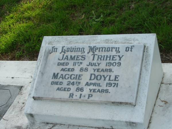James TRIHEY,  | died 11 July 1909 aged 88 years;  | Maggie DOYLE,  | died 24 April 1971 aged 86 years;  | Sacred Heart Catholic Church, Christmas Creek, Beaudesert Shire  | 