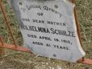
Wilhelmina SCHULZE, mother,
died 19 April 1915 aged 81 years;
Coleyville Cemetery, Boonah Shire
