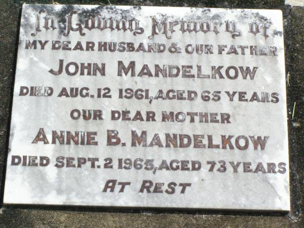 John MANDELKOW, husband father,  | died 12 Aug 1961 aged 65 years;  | Annie B. MANDELKOW, mother,  | died 2 Sept 1965 aged 73 years;  | Coleyville Cemetery, Boonah Shire  | 