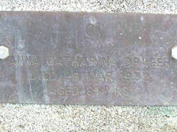 Anna Catharina DRAGER,  | died 29 Mar 1932 aged 81 years;  | Coleyville Cemetery, Boonah Shire  | 