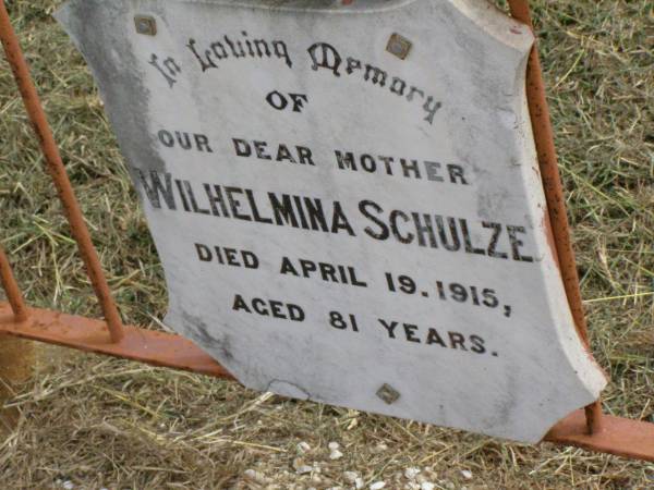 Wilhelmina SCHULZE, mother,  | died 19 April 1915 aged 81 years;  | Coleyville Cemetery, Boonah Shire  | 