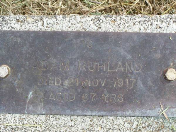 Adam RUHLAND,  | died 21 Nov 1917 aged 87 years;  | Coleyville Cemetery, Boonah Shire  | 