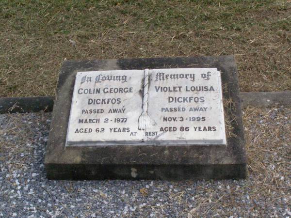 Colin George DICKFOS,  | died 2 March 1977 aged 62 years;  | Violet Louisa DICKFOS,  | died 3 Nov 1995 aged 86 years;  | Coleyville Cemetery, Boonah Shire  | 