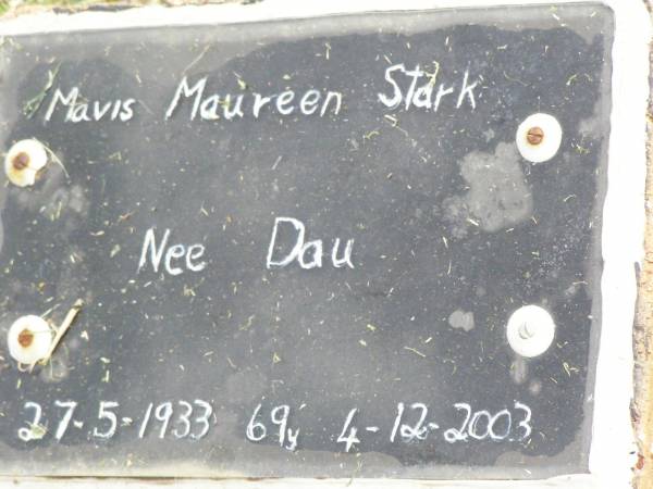 Mavis Maureen STARK nee DAU,  | 27-5-1933 - 4-12-2003 aged 69 years;  | Coleyville Cemetery, Boonah Shire  | 