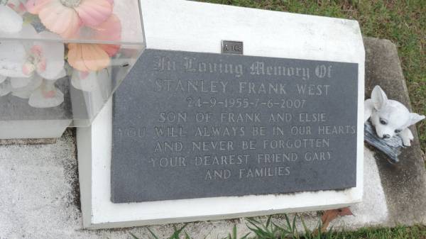 Stanley Frank WEST  | b: 24 Sep 1955  | d: 7 Jun 2007  | son of Frank and Elsie (WEST)  |   | Cooloola Coast Cemetery  |   | 