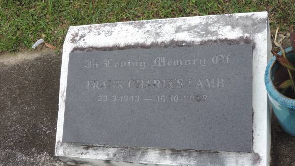 Frank Charles LAMB  | b: 23 Mar 1943  | d: 16 Oct 2003  |   | Cooloola Coast Cemetery  |   | 