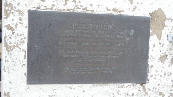 Julie SPOLJARIC  | b: 1 Aug 1936  | d: 17 May 1998 aged 61  | wife of Ivan  | mother of Robert  | sister of MAria  |   | Cooloola Coast Cemetery  |   | 