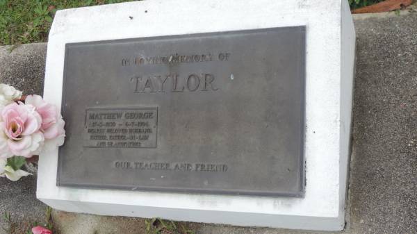 Matthew George TAYLOR  | b: 17 Mar 1930  | d: 6 Jul 1994  |   | Cooloola Coast Cemetery  |   | 