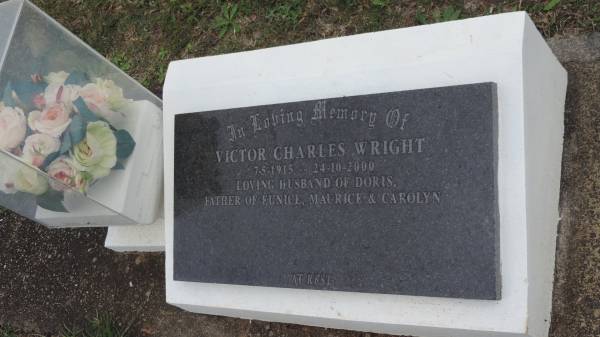 Victor Charles WRIGHT  | b: 7 May 1915  | d: 24 Oct 2000  | husband of Doris  | father of Eunice, Maurice, Carolyn  |   | Cooloola Coast Cemetery  |   | 