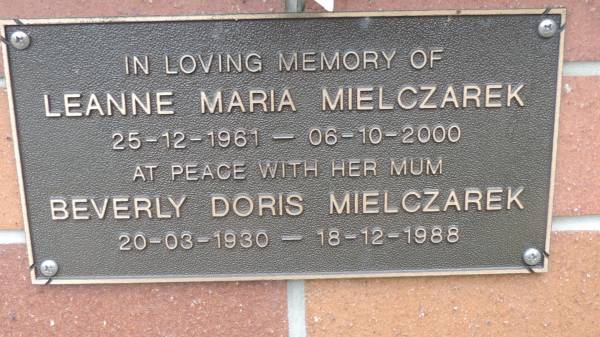 Leanne Maria MIELCZAREK  | b: 25 Dec 1961  | d: 6 Oct 2000  |   | mother  | Beverly Doris MIELCZAREK  | b: 20 Mar 1930  | d: 18 Dec 1988  |   | Cooloola Coast Cemetery  |   | 