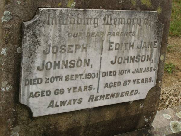 Joseph JOHNSON,  | died 20 Sept 1931 aged 69 years;  | Edith Jane JOHNSON,  | died 10 Jan 1954 aged 87 years;  | parents;  | Coulson General Cemetery, Scenic Rim Region  | 