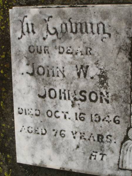 John W. JOHNSON,  | died 16 Oct 1946 aged 76 years;  | Rosanna F.E. JOHNSON,  | died 11 March 1965 aged 89 years;  | parents;  | Coulson General Cemetery, Scenic Rim Region  | 