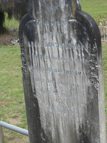 Adam BARTHOLOMAI,  | husabnd of Wilhelmine BARTHOLOMAI,  | died 21 July 1910 aged 76 years;  | Coulson General Cemetery, Scenic Rim Region  | 