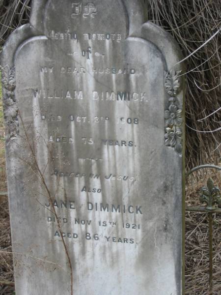 William DIMMICK,  | husband,  | died 3 Oct 1908 aged 75 years;  | Jane DIMMICK,  | died 15 Nov 1921 aged 86 years;  | Coulson General Cemetery, Scenic Rim Region  | 