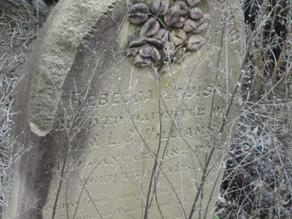 Rebecca Louisa,  | daughter of W. & L.C. WILLIAMS,  | died 18 Jan 1902 aged 13 years;  | Coulson General Cemetery, Scenic Rim Region  | 