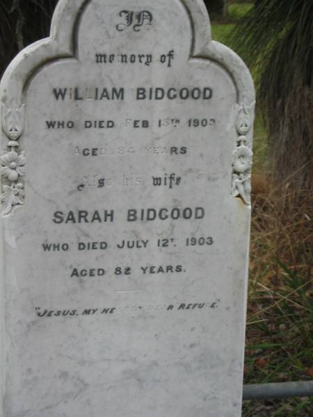 William BIDGOOD,  | died 13 Feb 1903 aged 84 years;  | Sarah BIDGOOD,  | wife,  | died 12 July 1903 aged 82 years;  | Coulson General Cemetery, Scenic Rim Region  | 