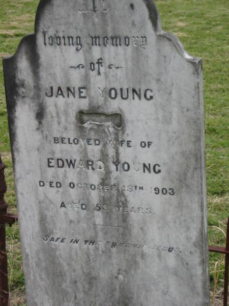 Jane YOUNG,  | wife of Edward YOUNG,  | died 13 Oct 1903 aged 58 years;  | Coulson General Cemetery, Scenic Rim Region  | 