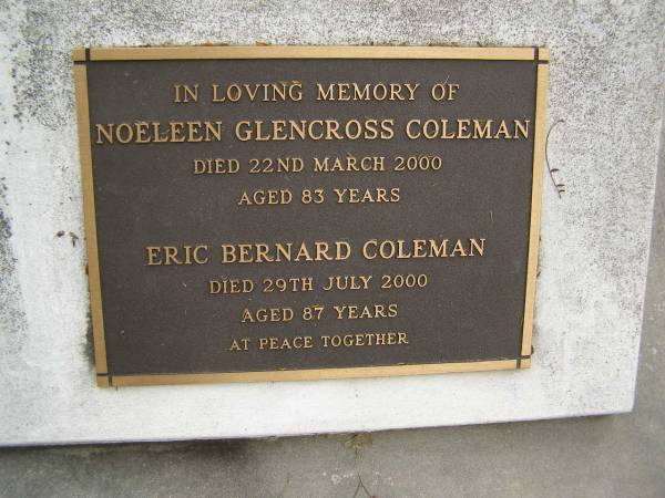 Noeleen Glencross COLEMAN,  | died 22 March 2000 aged 83 years;  | Eric Bernard COLEMAN,  | died 28 July 2000 aged 87 years;  | Cressbrook Homestead, Somerset Region  | 