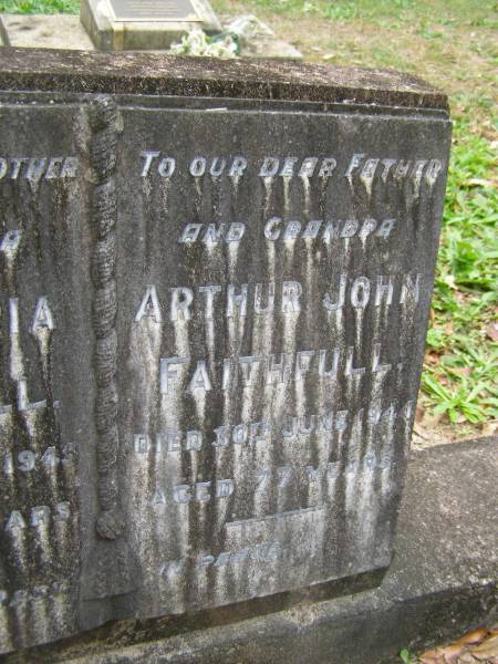 Ann Maria FAITHFULL  | d: 12 Sep 1946 aged 81  |   | Arthur John FAITHFULL  | d: 30 Jun 1944 aged 77  |   | Diddillibah Cemetery, Maroochy Shire  |   | 