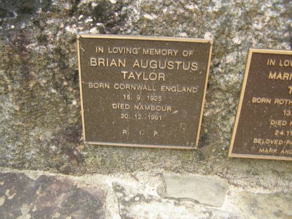 Brian Augustus TAYLOR  | b: 15 Sep 1925 Cornwall, England  | d: 20 Dec 1991 Nambour  |   | Marie Veronica TAYLOR  | b: 13 Sep 1923 Rotherham England  | d: 24 Nov 2004 Nambour  |   | Parents of Mark and Nigel  |   | Diddillibah Cemetery, Maroochy Shire  |   | 