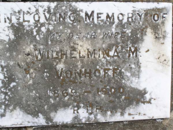 Wilhelmina M. VONHOFF, wife,  | 1869 - 1900;  | Douglas Lutheran cemetery, Crows Nest Shire  | 