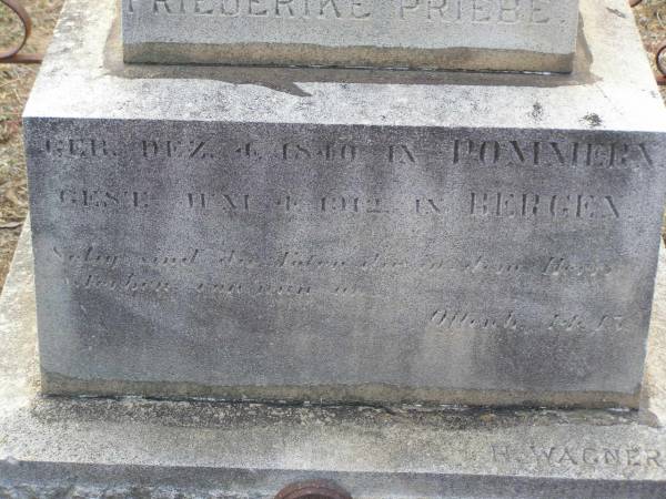 Christlieb PRIEBE,  | born 23 March 1832? (1852?) in Pommern,  | died 25 August 1898 in Bergen;  | Friederike PRIEBE,  | born 4 Dec 1849 in Pommern,  | died 4 June 1912 in Bergen;  | Douglas Lutheran cemetery, Crows Nest Shire  | 