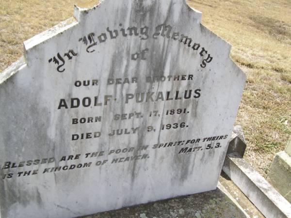 Adolf PUKALLUS, brother,  | born 17 Sept 1891 died 9 July 1936;  | Douglas Lutheran cemetery, Crows Nest Shire  | 
