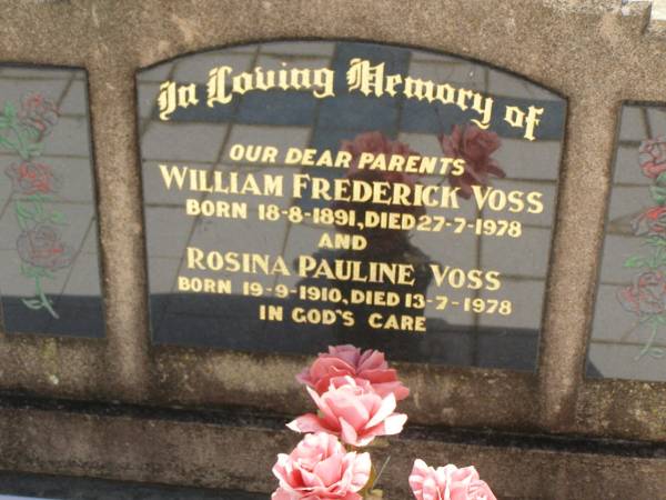 parents;  | William Frederick VOSS,  | born 18-8-1891,  | died 27-7-1978;  | Rosina Pauline VOSS,  | born 19-9-1910,  | died 13-7-1978;  | Dugandan Trinity Lutheran cemetery, Boonah Shire  | 
