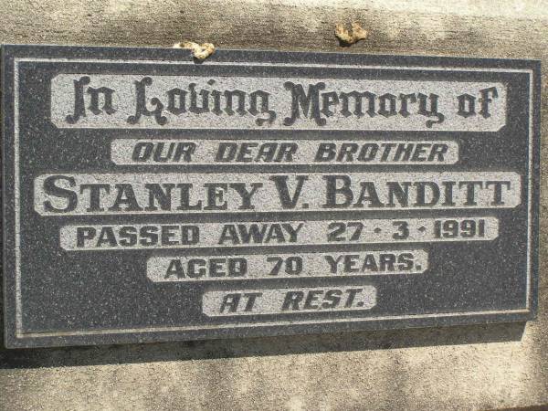 Stanley V. BANDITT,  | brother,  | died 27-3-1991 aged 70 years;  | Dugandan Trinity Lutheran cemetery, Boonah Shire  | 