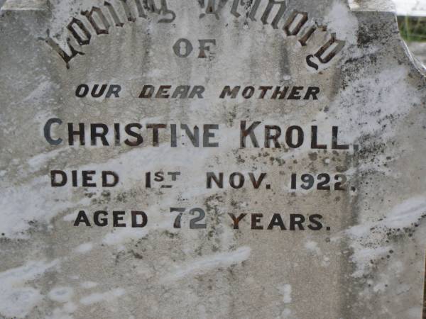 Christine KROLL,  | mother,  | died 1 Nov 1922 aged 72 years;  | Dugandan Trinity Lutheran cemetery, Boonah Shire  | 