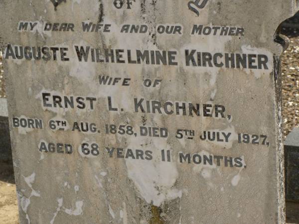 Auguste Wilhelmine KIRCHNER,  | wife of Ernst L. KIRCHNER,  | mother,  | born 6 Aug 1858,  | died 5 July 1927 aged 89 years 11 months;  | Dugandan Trinity Lutheran cemetery, Boonah Shire  | 