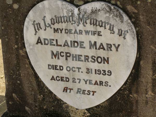 Adelaide Mary MCPHERSON,  | wife,  | died 31 Oct 1939 aged 27 years;  | Dugandan Trinity Lutheran cemetery, Boonah Shire  | 