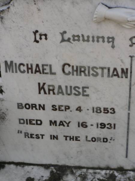Michael Christian KRAUSE,  | born 4 Sept 1853,  | died 16 May 1931;  | Bertha Emelie KRAUSE,  | born 7 Jan 1858,  | died 27 Oct 1933;  | Dugandan Trinity Lutheran cemetery, Boonah Shire  | 