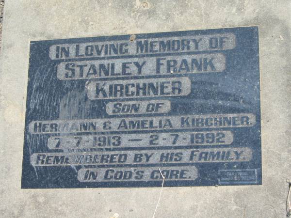Stanley Frank KIRCHNER,  | son of Hermann & Amelia KIRCHNER,  | 7-7-1913 - 2-7-1992;  | Dugandan Trinity Lutheran cemetery, Boonah Shire  | 